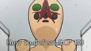 5 Ways to Absolutely Defeat SCP 173 「SCP Animation Parody」