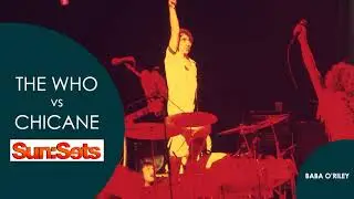 Chicane vs The Who - Baba O'Riley [Sun:Sets vol. 244]