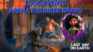 LDOE - EVENTO: ARENA E BUNKER BRAVO: LAST DAY ON EARTH SURVIVAL