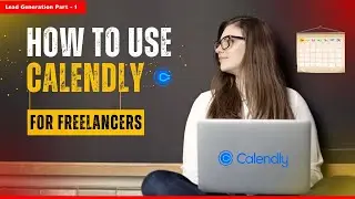 How to Use Calendly for Freelancers | Step By Step Guide