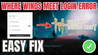 Where Winds Meet How To Fix Account login Failed (QUICK & EASY) 2026