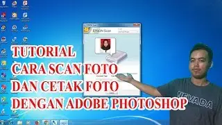 TUTORIAL CARA SCAN FOTO DAN CETAK FOTO DENGAN ADOBE PHOTOSHOP
