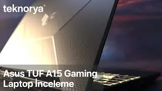 Asus Tuf A15 - Ryzen 5 7535HS RTX 2050 Gaming Laptop Teknorya İnceleme