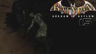 ARKHAM ASYLUM 🌇 #15 ► Immer einen Schritt voraus ◄ Let´s Play Batman Arkham Asylum