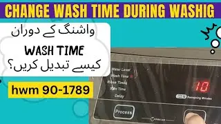 how to change wash time during washing in automatic washing machine ,haier automatic washing machine