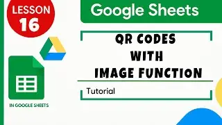 Google sheets. How to Generate QR Codes. IMAGE Function. Tutorial for Beginners Lesson 16.