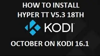 HOW TO INSTALL HYPERR TT V5.3 UPDATE ON KODI 16.1