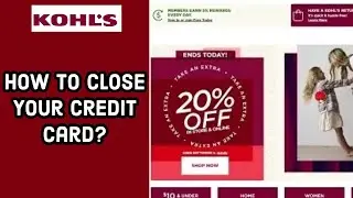 How to Close Your Credit Card on Kohls? Stop Using Your Credit Card on Kohls on PC 2024