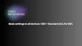 Basic settings to all devices + SSH + Standard ACL for SSH | Cisco Configuration