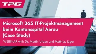 Microsoft 365 IT-Projektmanagement beim Kantonsspital Aarau (Case Study TPG ProjectPowerPack)