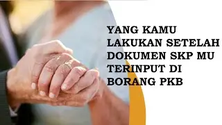 YANG HARUS DILAKUKAN SETELAH DOKUMEN SKP DI INPUT KE DALAM BORANG PKB