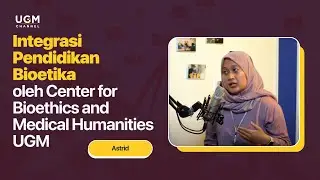 Integrasi Pendidikan Bioetika oleh Center for Bioethics and Medical Humanities UGM