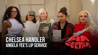 Angela Yee's Lip Service Ft. Chelsea Handler