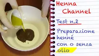 Test #2: Preparare l'henné con e senza olio