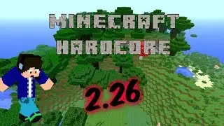 Minecraft- Hardcore - 2.26 w/ Wakemx