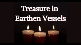 Sermon: Treasure in Earthen Vessels. Bay Shore Church Worship Service November 3, 2024