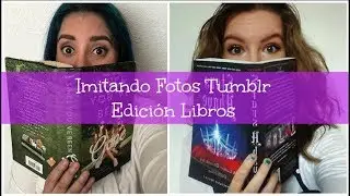 Imitando Fotos Tumblr Edición Libros I Imaginando con los libros