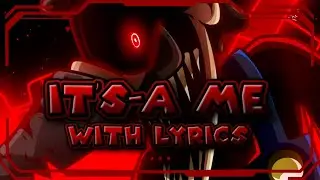 It's-a Me WITH LYRICS(Friday Night Funkin' VS Mario's Madness V2 Lyrical Adaptation)
