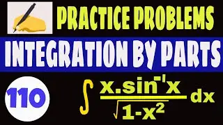 BY PARTS INTEGRATION | INTEGRAL OF X ARCSINX / SQRT(1-X^2) | INTEGRATION 7.6 SOLUTIONS