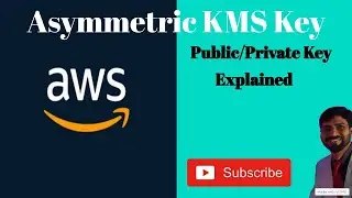 Mastering AWS Asymmetric KMS Keys: A Deep Dive into Public/Private Key Use Cases! | AWS KMS