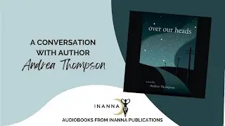 Over Our Heads Audiobook - A Conversation with Andrea Thompson