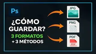 Cómo GUARDAR una FOTO en Photoshop (3 Formatos + 3 Métodos) | ACTUALIZADO 2025