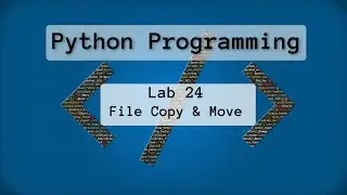 2022-Spring: Intro to Python - Lab 24 - Make Directory, Copy File, etc