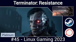 🗝 Terminator: Resistance 🕹  - 2023 Linux Gaming (#45)