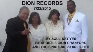 MY SOUL SAY YES  arr by APOSTLE DION CRANFORD AND THE SPIRITUAL STARLIGHTS 72015