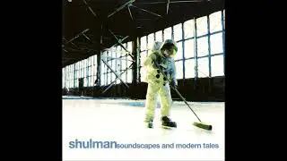Shulman - Soundscapes and Modern Tales 2002 (Full Album)