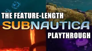 The feature-length Subnautica playthrough