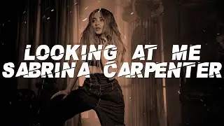Sabrina Carpenter - Looking at Me (Lyrics)