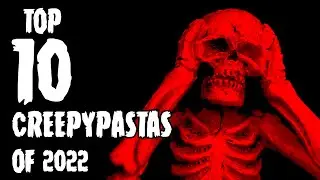 Top 10 CREEPYPASTAS of 2022 (HALLOWEEN SPECIAL)