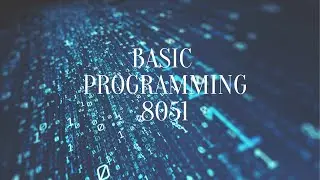 BASICS OF 8051 PROGRAMMING 47