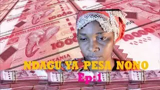 NDAGU YA PESA NONO   Ep: 01