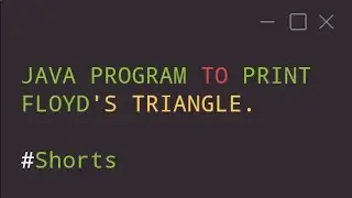 Java Program To Print  Floyd's Triangle. 