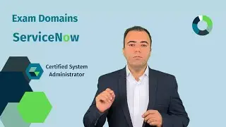 ServiceNow CSA Exam Domains