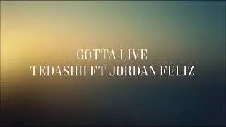 Gotta Live - Tedashii Ft Jordan Feliz [Lyric Video]