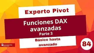 Funciones DAX avanzadas - parte 3 - Temas especiales - Sesión 84
