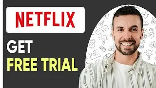 HOW TO GET NETFLIX FREE TRIAL IN 2025 (Complete Guide)