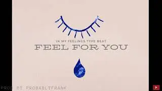 [FREE] 2020 In My Feelings Type Beat Feel For You