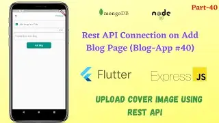 Flutter:Rest API Connection on Add Blog Page || Upload Cover Image through Rest API || 40
