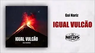 Gui Nariz - Igual Vulcão ( MASTER BEATS )