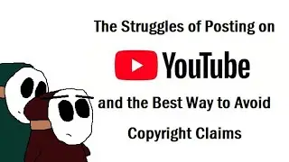 The Struggles of Posting on YouTube and the Best Way to Avoid Copyright Claims