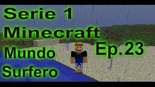 Serie 1 - Minecraft Supervivencia - Mundo Surfero - Episodio 23 - Cultivos
