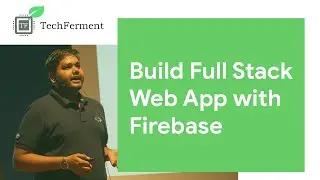Build Full Stack Web App with Firebase  | TechFerment | TechFerment