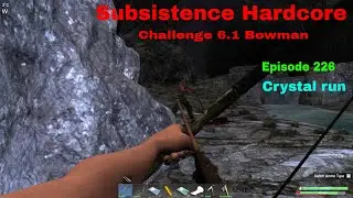 Subsistence HC Challenge 6.1 Bowman-A64 | Ep 226 | A decent crystal run in the caves
