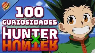 🍔100 Curiosidades de Hunter X Hunter: Examen x Cazador🍔