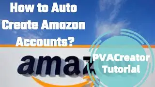 How to Create Unlimited Amazon Accounts--PVACreator Amazon Tutorial