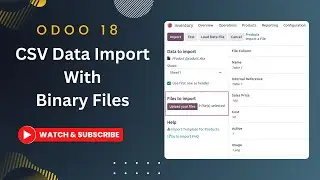 Odoo 18 Import CSV Data With Binary Files | Image Upload With Data Import | odoo18